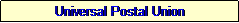 Text Box: Universal Postal Union